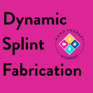 Dynamic Splint Fabrication